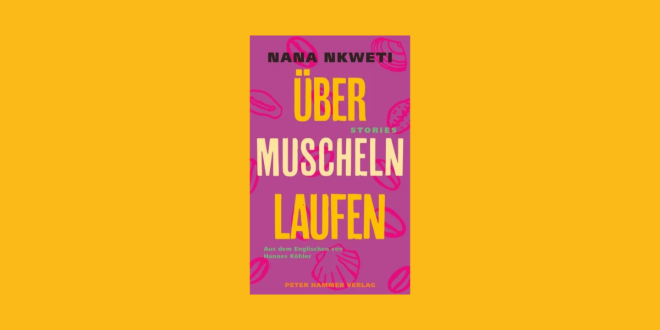UEBER MUSCHELN LAUFEN von Nana Nkweti, ©Peter Hammer Verlag